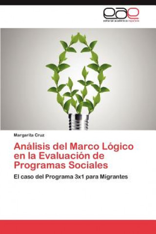 Könyv Analisis del Marco Logico En La Evaluacion de Programas Sociales Margarita Cruz