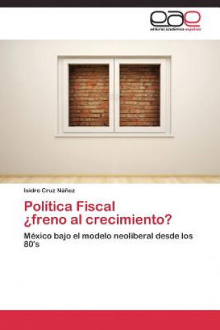 Könyv Politica Fiscal ?freno al crecimiento? Cruz Nunez Isidro