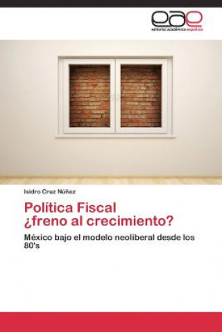 Książka Politica Fiscal ?freno al crecimiento? Cruz Nunez Isidro