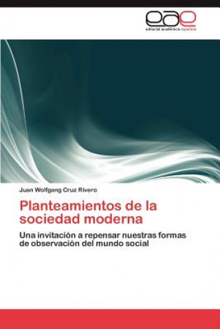 Knjiga Planteamientos de la sociedad moderna Juan Wolfgang Cruz Rivero