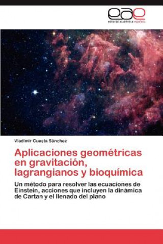 Knjiga Aplicaciones Geometricas En Gravitacion, Lagrangianos y Bioquimica Vladimir Cuesta Sánchez