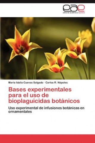 Książka Bases experimentales para el uso de bioplaguicidas botanicos Cuevas Salgado Maria Idalia