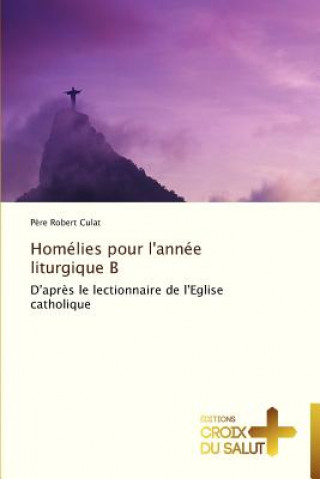 Könyv Homelies pour l'annee liturgique b Culat-P