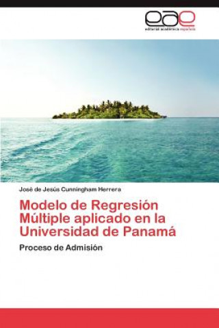 Carte Modelo de Regresion Multiple Aplicado En La Universidad de Panama José de Jesús Cunningham Herrera
