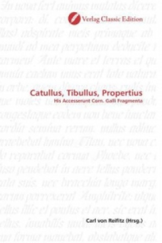 Könyv Catullus, Tibullus, Propertius Carl von Reifitz