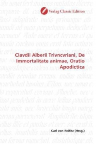 Kniha Clavdii Alberii Trivncvriani, De Immortalitate animae, Oratio Apodictica Carl von Reifitz