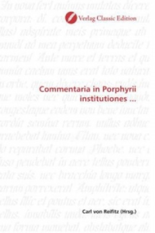 Könyv Commentaria in Porphyrii institutiones ... Carl von Reifitz