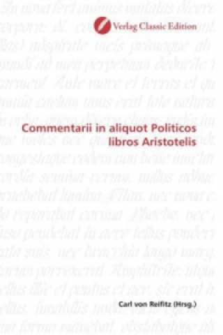 Könyv Commentarii in aliquot Politicos libros Aristotelis Carl von Reifitz