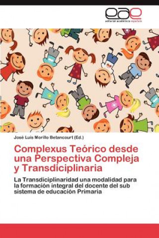 Buch Complexus Teorico Desde Una Perspectiva Compleja y Transdiciplinaria José Luis Morillo Betancourt