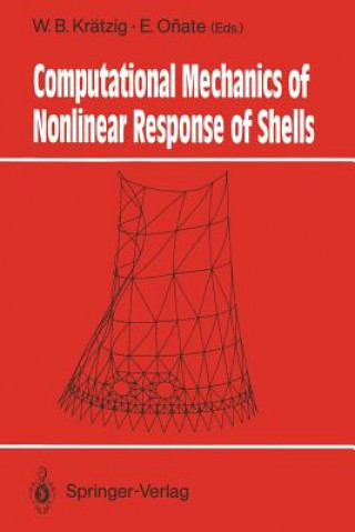 Knjiga Computational Mechanics of Nonlinear Response of Shells Wilfried B. Krätzig