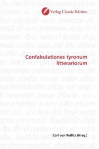 Książka Confabulationes tyronum litterariorum Carl von Reifitz