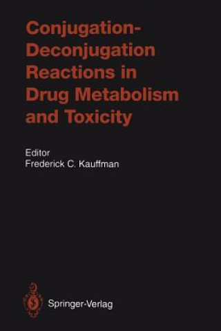 Carte Conjugation-Deconjugation Reactions in Drug Metabolism and Toxicity Frederick C. Kauffman