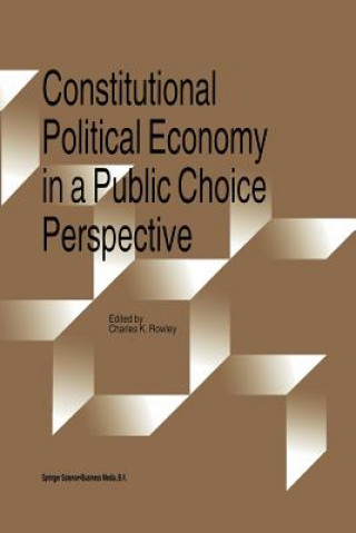 Book Constitutional Political Economy in a Public Choice Perspective Charles Rowley