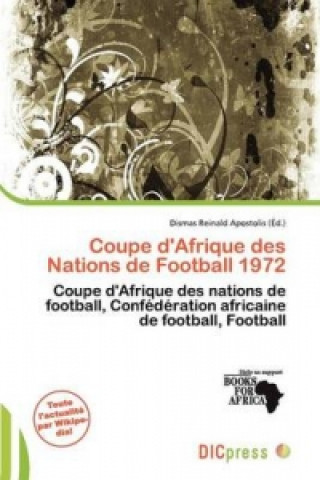 Kniha Coupe D'Afrique Des Nations de Football 1972 Dismas Reinald Apostolis