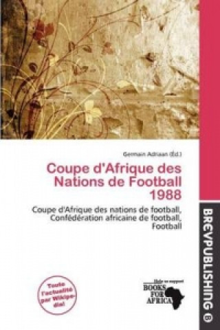 Kniha Coupe D'Afrique Des Nations de Football 1988 Germain Adriaan