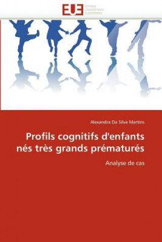 Kniha Profils Cognitifs d'Enfants N s Tr s Grands Pr matur s Alexandra Da Silva Martins