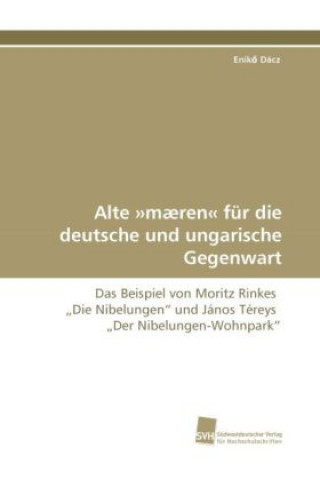 Könyv Alte »mæren« für die deutsche und ungarische Gegenwart Enik Dácz