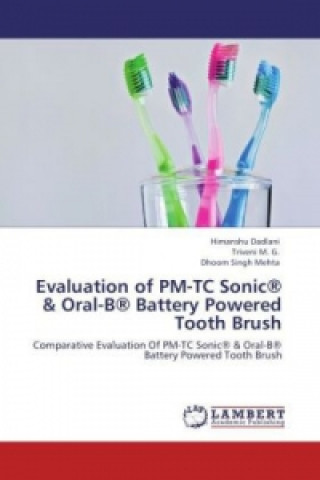 Livre Evaluation of PM-TC Sonic® & Oral-B® Battery Powered Tooth Brush Himanshu Dadlani