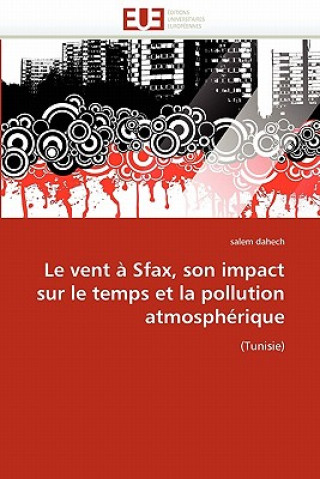 Kniha Le Vent   Sfax, Son Impact Sur Le Temps Et La Pollution Atmosph rique Salem Dahech