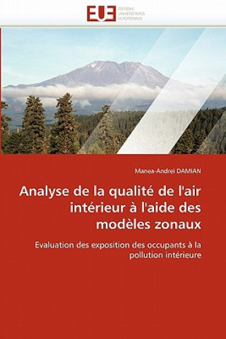 Книга Analyse de la Qualit  de l''air Int rieur   l''aide Des Mod les Zonaux Manea-Andrei Damian