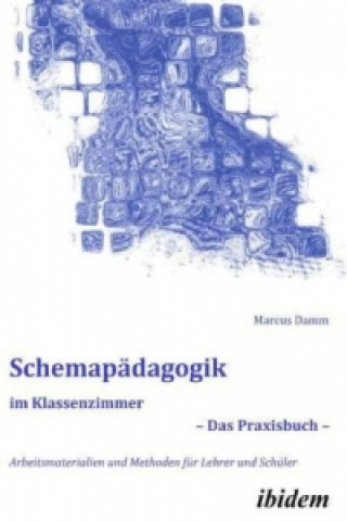 Kniha Schemapädagogik im Klassenzimmer - Das Praxisbuch, m. CD-ROM Marcus Damm