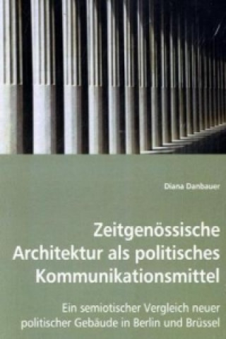 Kniha Zeitgenössische Architektur als politisches Kommunikationsmittel Diana Danbauer