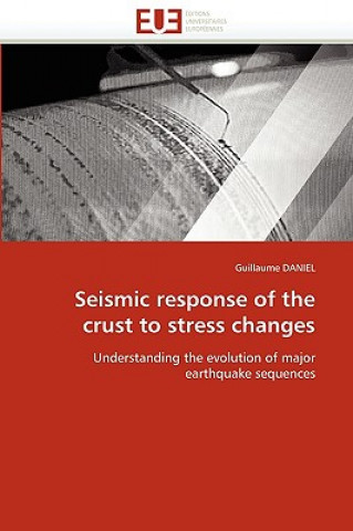 Livre Seismic Response of the Crust to Stress Changes Guillaume Daniel