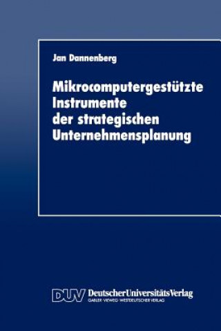 Kniha Mikrocomputergestutzte Instrumente der strategischen Unternehmensplanung Jan Dannenberg