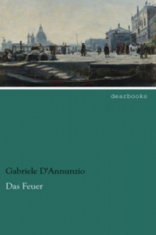 Kniha Das Feuer Gabriele D'Annunzio