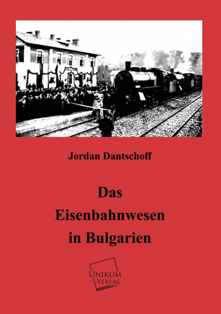 Kniha Das Eisenbahnwesen in Bulgarien Jordan Dantschoff