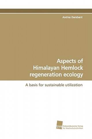 Buch Aspects of Himalayan Hemlock regeneration ecology Andras Darabant