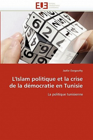 Könyv L''islam politique et la crise de la democratie en tunisie Jaafar Dargouthy
