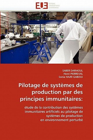 Kniha Pilotage de Syst mes de Production Par Des Principes Immunitaires Saber Darmoul
