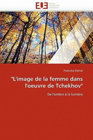 Könyv "l''image de la Femme Dans l''oeuvre de Tchekhov" Francoise Darnal