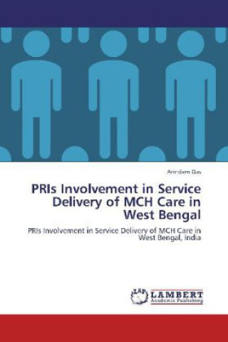 Kniha PRIs Involvement in Service Delivery of MCH Care in West Bengal Arindam Das