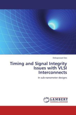 Kniha Timing and Signal Integrity Issues with VLSI Interconnects Debaprasad Das