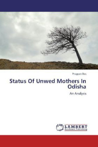 Kniha Status Of Unwed Mothers In Odisha Pragyan Das