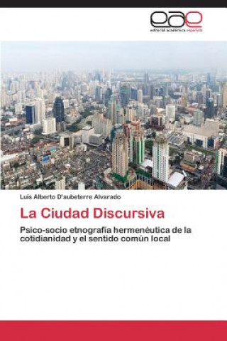 Libro Ciudad Discursiva Luis Alberto D'aubeterre Alvarado