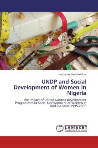 Könyv UNDP and Social Development of Women in Nigeria Nachana'a David Alahira