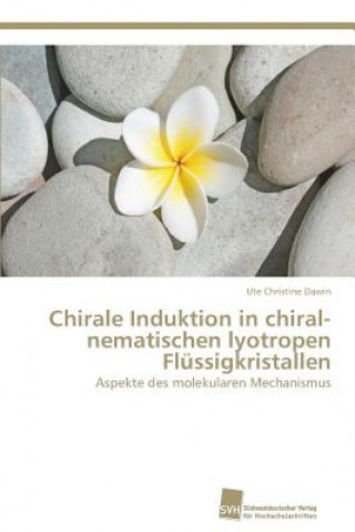 Carte Chirale Induktion in chiral-nematischen lyotropen Flussigkristallen Ute Christine Dawin
