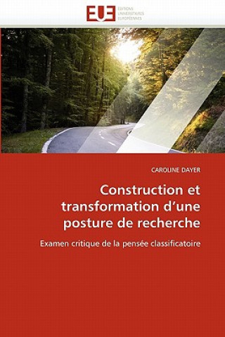 Könyv Construction Et Transformation d''une Posture de Recherche Caroline Dayer
