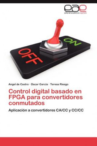 Книга Control digital basado en FPGA para convertidores conmutados Angel de Castro