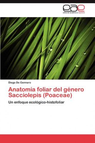 Kniha Anatomia Foliar del Genero Sacciolepis (Poaceae) Diego De Gennaro