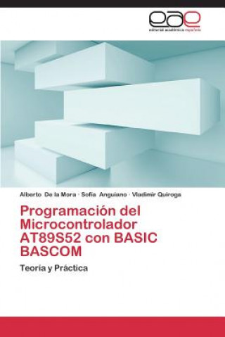Könyv Programacion del Microcontrolador At89s52 Con Basic BASCOM Alberto De la Mora