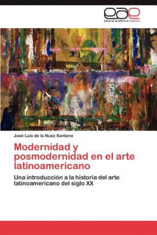Könyv Modernidad y posmodernidad en el arte latinoamericano De La Nuez Santana Jose Luis
