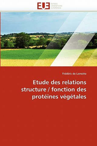 Książka Etude Des Relations Structure / Fonction Des Prot ines V g tales Frédéric de Lamotte