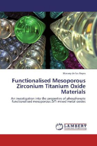 Knjiga Functionalised Mesoporous Zirconium Titanium Oxide Materials Massey de los Reyes