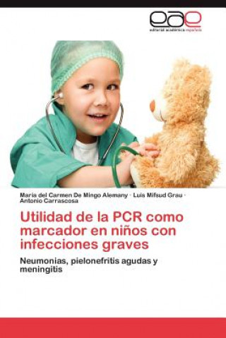 Book Utilidad de La PCR Como Marcador En Ninos Con Infecciones Graves María del Carmen De Mingo Alemany