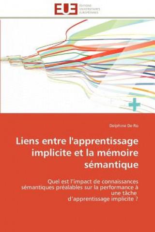 Knjiga Liens Entre l'Apprentissage Implicite Et La M moire S mantique Delphine De Ro