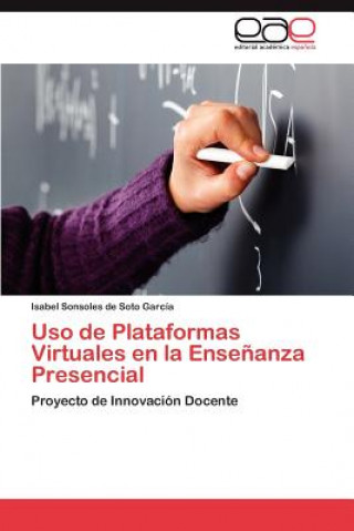 Libro USO de Plataformas Virtuales En La Ensenanza Presencial Isabel Sonsoles de Soto García